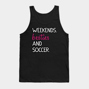 Weekends Besties and soccer Tank Top